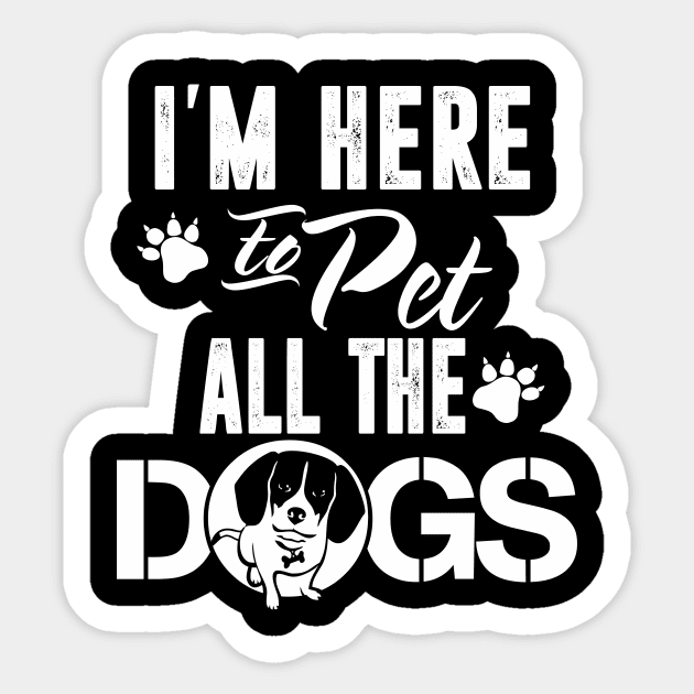 I'm Here To Pet All The Dogs Funny Dog Mom Dad Gifts Sticker by You'reStylish